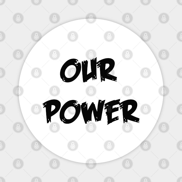 our power Magnet by sarahnash